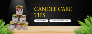 Candle Care Tips